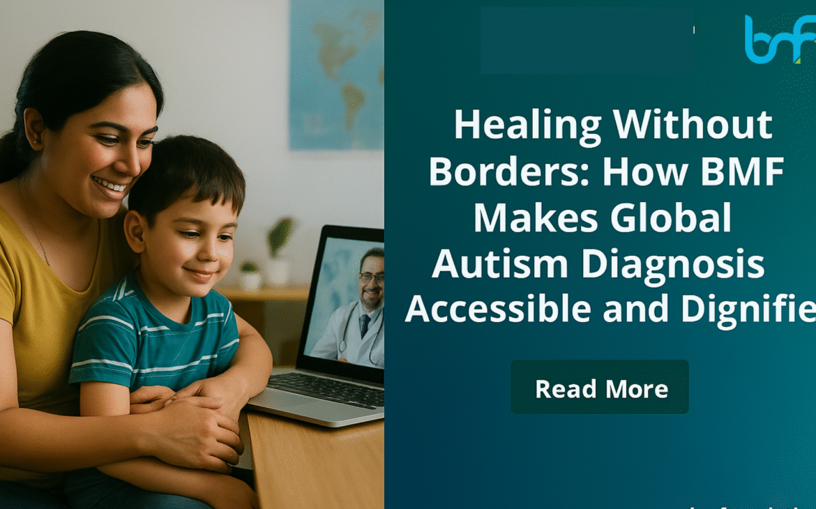 Healing Without Borders: How BMF Makes Global Autism Diagnosis Accessible and Dignified