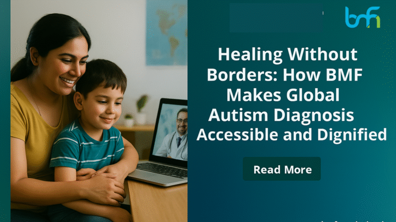 Healing Without Borders: How BMF Makes Global Autism Diagnosis Accessible and Dignified