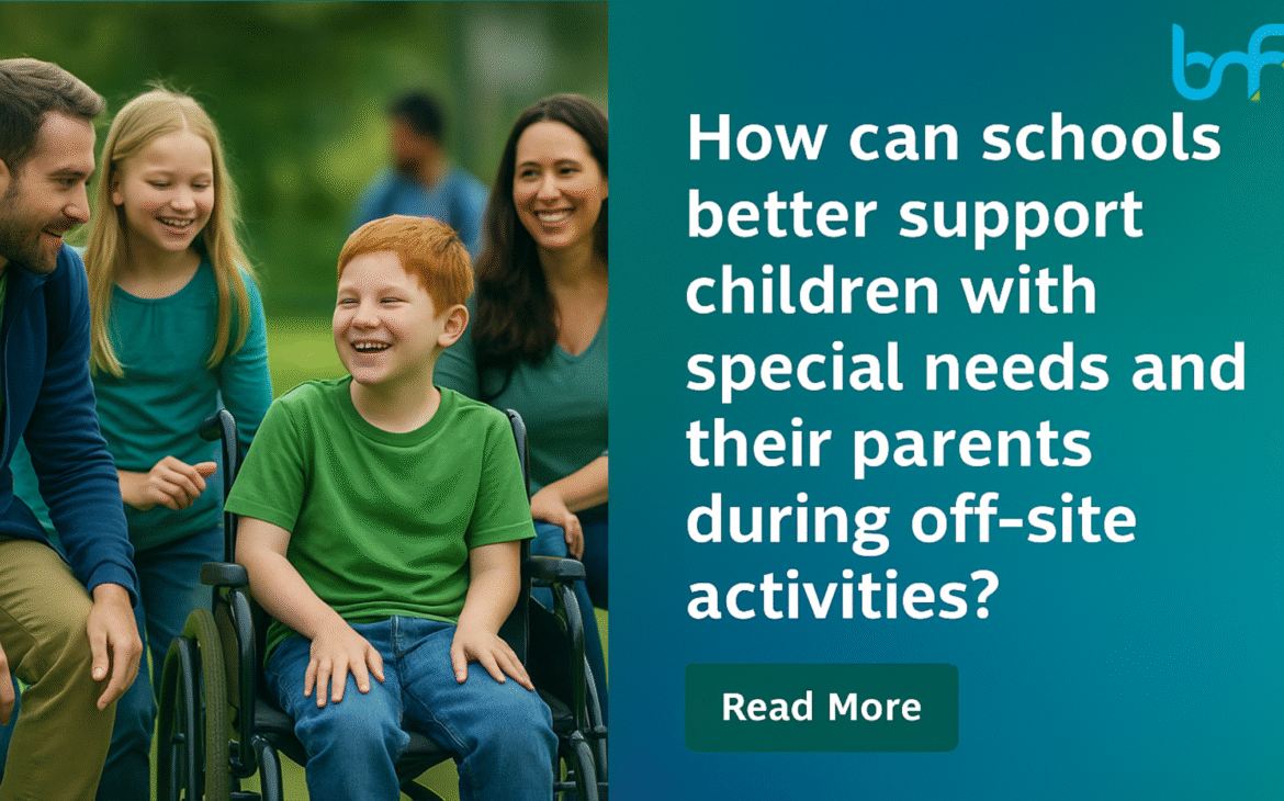 How Can Schools Better Support Children with Special Needs and Their Parents During Off-Site Activities?