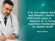 If AI Can Replace Doctors and Lawyers, Should We Still Invest Years in Degrees—or Is Human Expertise Irreplaceable No Matter What?